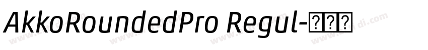 AkkoRoundedPro Regul字体转换 AkkoRoundedPro Regul字体转换